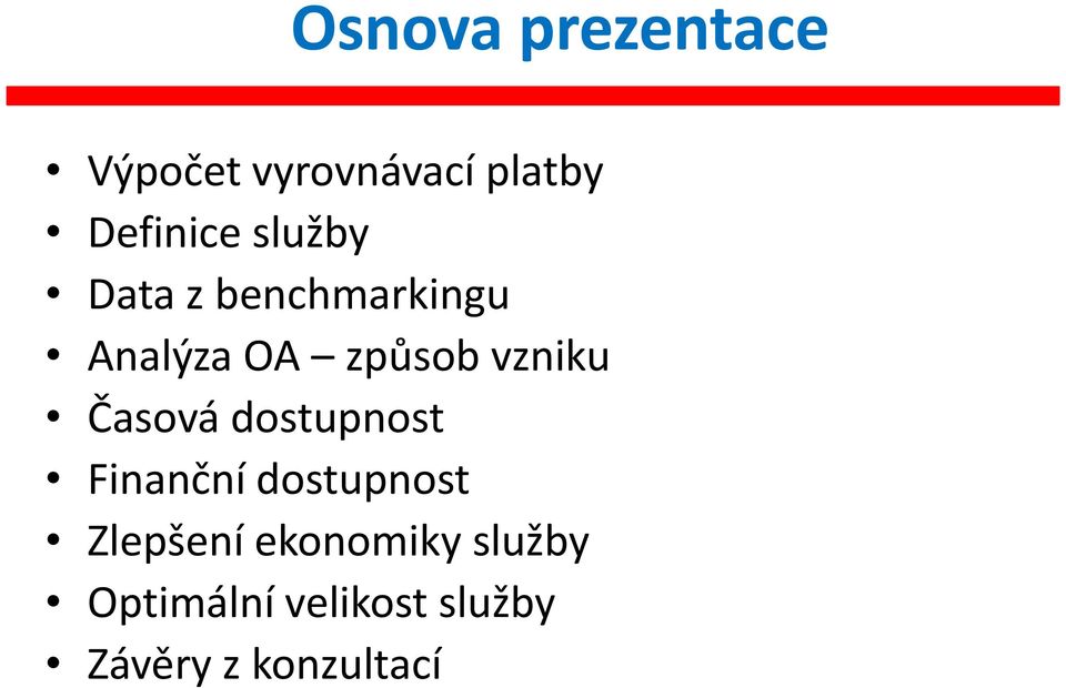 Časová dostupnost Finanční dostupnost Zlepšení