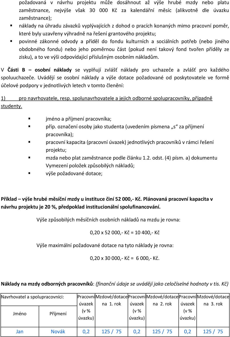 jiného obdobného fondu) nebo jeho poměrnou část (pokud není takový fond tvořen příděly ze zisku), a to ve výši odpovídající příslušným osobním nákladům.