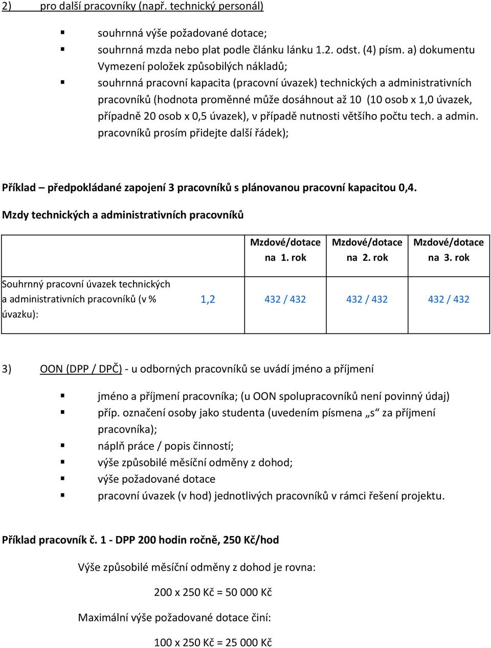úvazek, případně 20 osob x 0,5 úvazek), v případě nutnosti většího počtu tech. a admin.