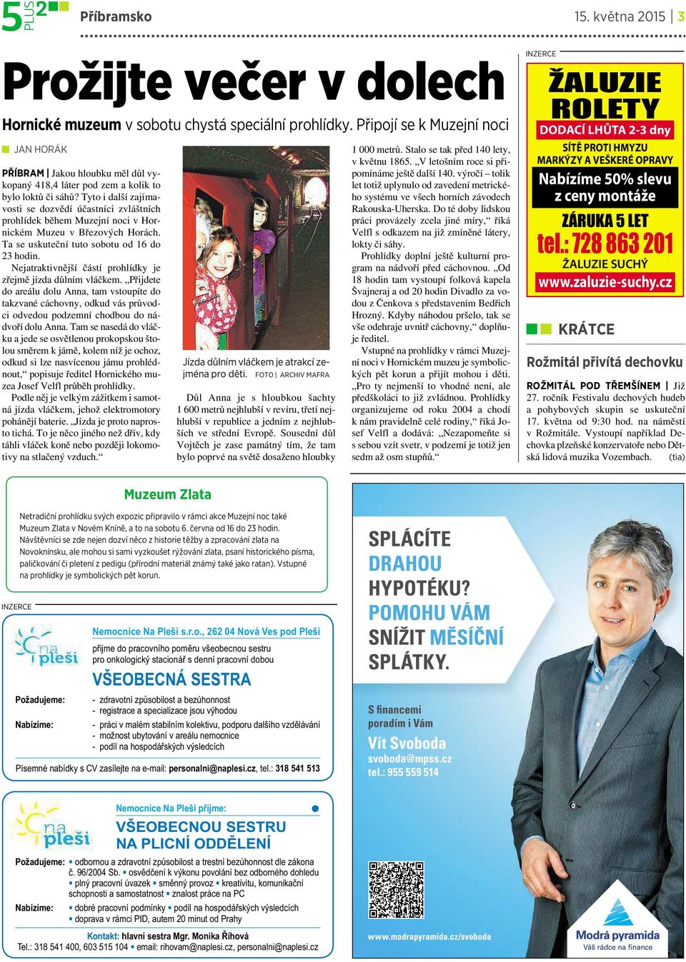 Tyto idalší zajímavosti se dozvědí účastníci zvláštních prohlídek během Muzejní noci vhornickém Muzeu vbřezových Horách. Ta se uskuteční tuto sobotu od 16 do 23 hodin.