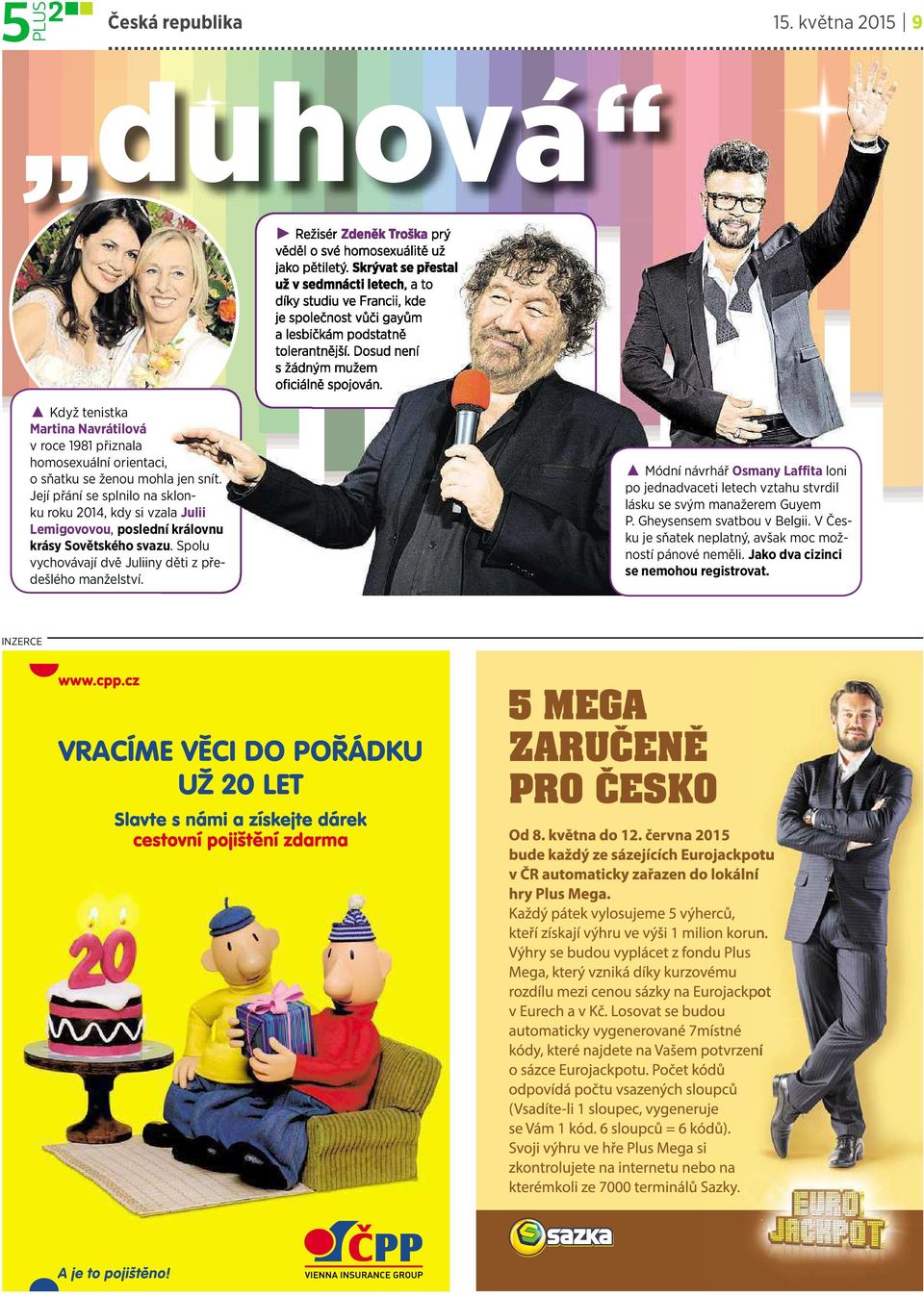 Když tenistka Martina Navrátilová vroce 1981 přiznala homosexuální orientaci, osňatku seženou mohla jen snít.