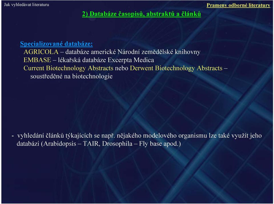 Biotechnology Abstracts nebo Derwent Biotechnology Abstracts soustředěné na biotechnologie - vyhledání
