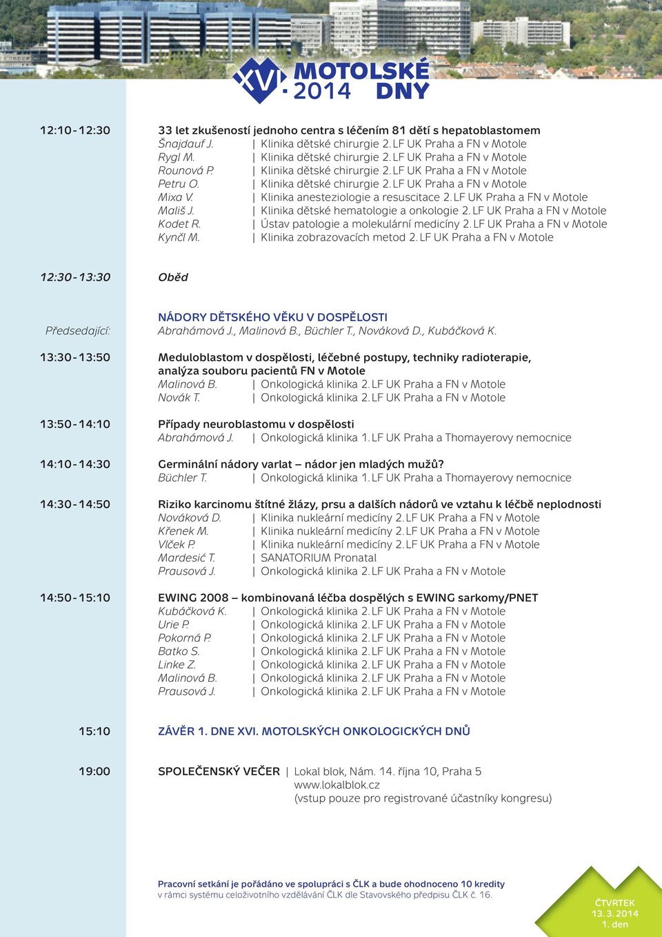Meduloblastom v dospělosti, léčebné postupy, techniky radioterapie, analýza souboru pacientů FN v Motole Malinová B. Onkologická klinika 2.