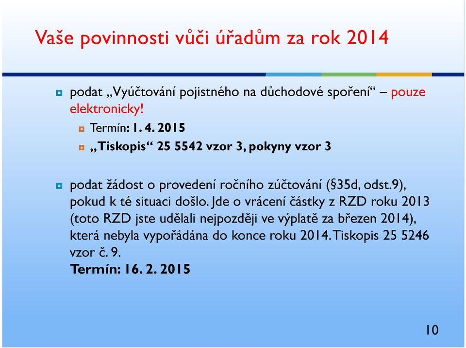 2015 Tiskopis 25 5542 vzor 3, pokyny vzor 3 podat žádost o provedení ročního zúčtování ( 35d, odst.