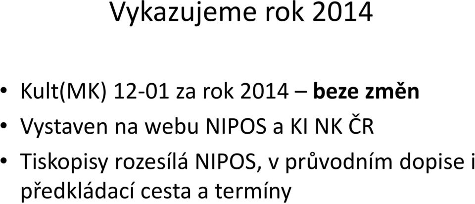 KI NK ČR Tiskopisy rozesílá NIPOS, v