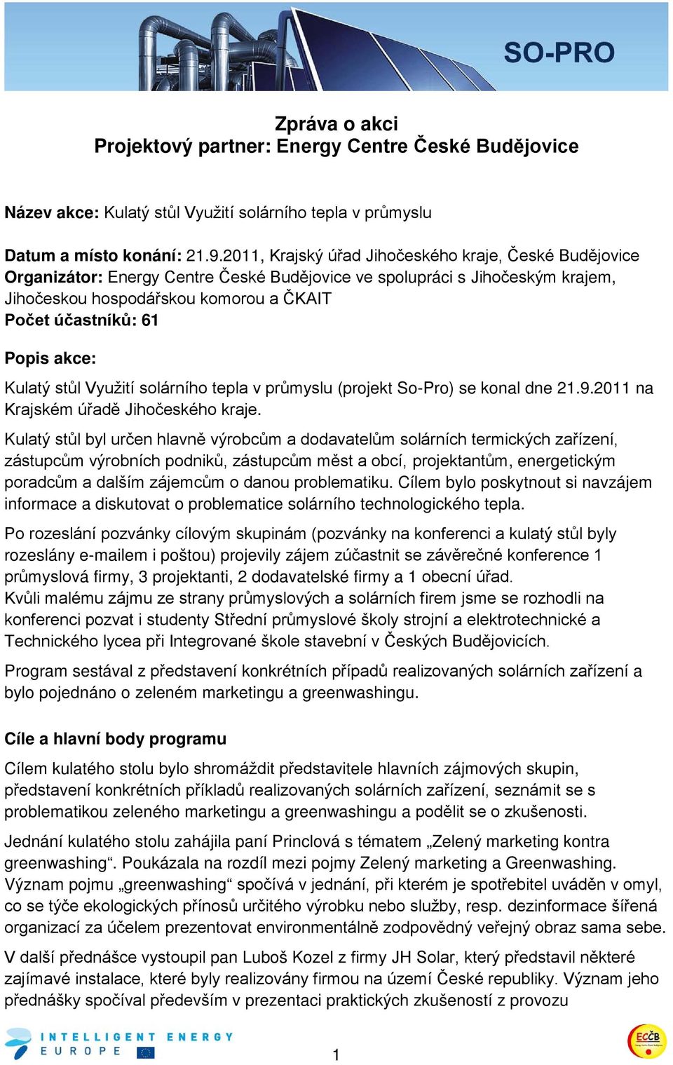 akce: Kulatý stůl Využití solárního tepla v průmyslu (projekt So-Pro) se konal dne 21.9.2011 na Krajském úřadě Jihočeského kraje.