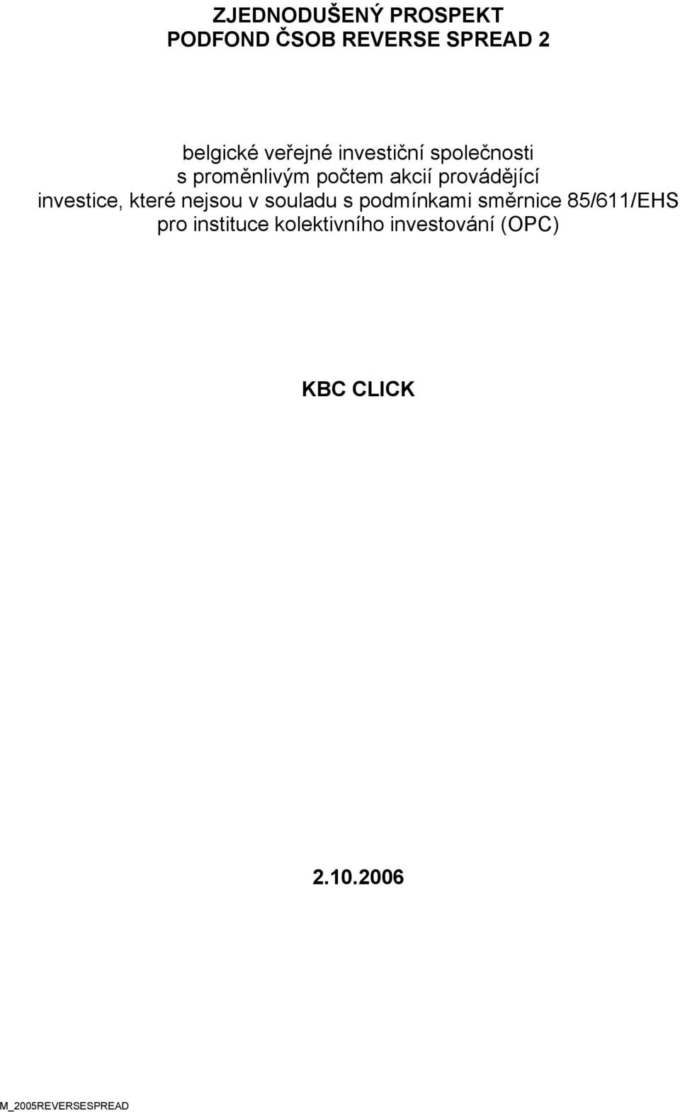 investice, které nejsou v souladu s podmínkami směrnice 85/611/EHS pro