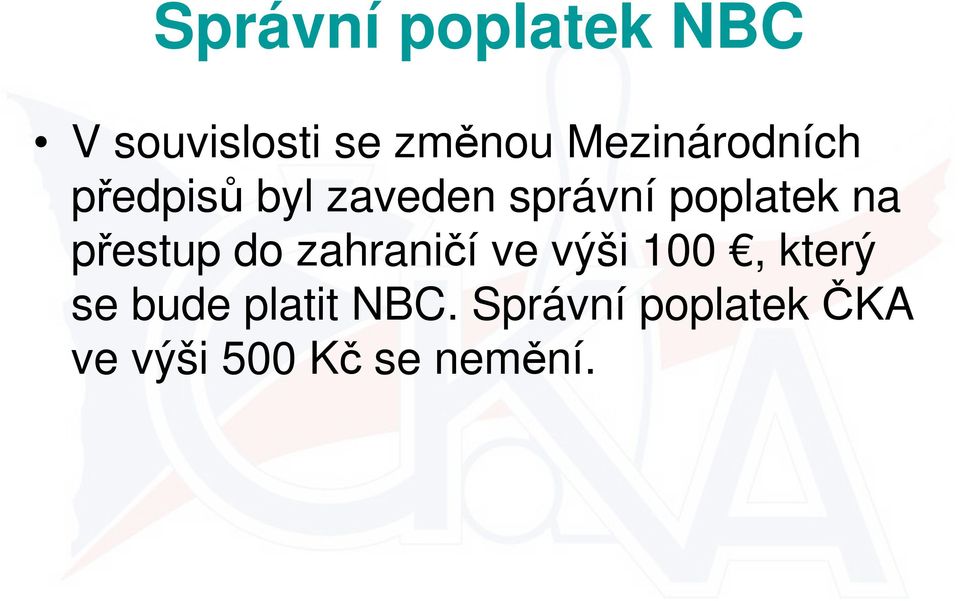 na přestup do zahraničí ve výši 100, který se bude