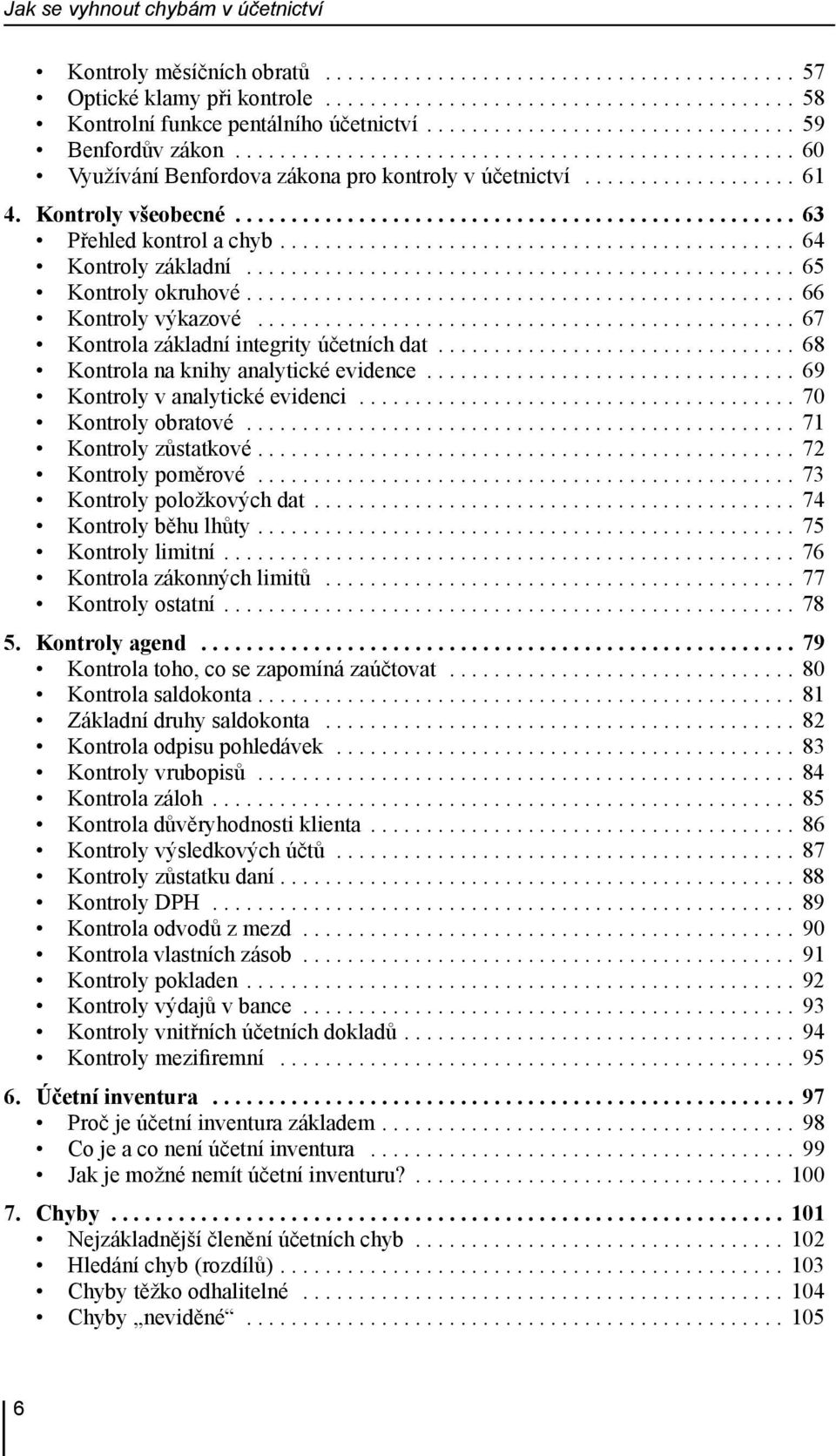 Kontroly všeobecné.................................................. 63 Přehled kontrol a chyb.............................................. 64 Kontroly základní................................................. 65 Kontroly okruhové.