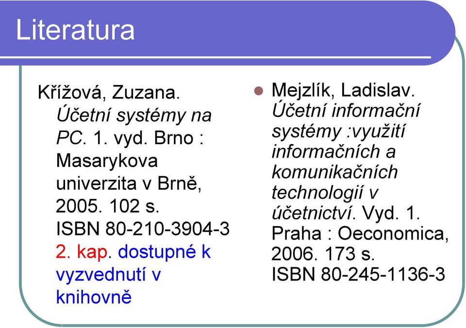 dstupné k vyzvednutí v knihvně Mejzlík, Ladislav.