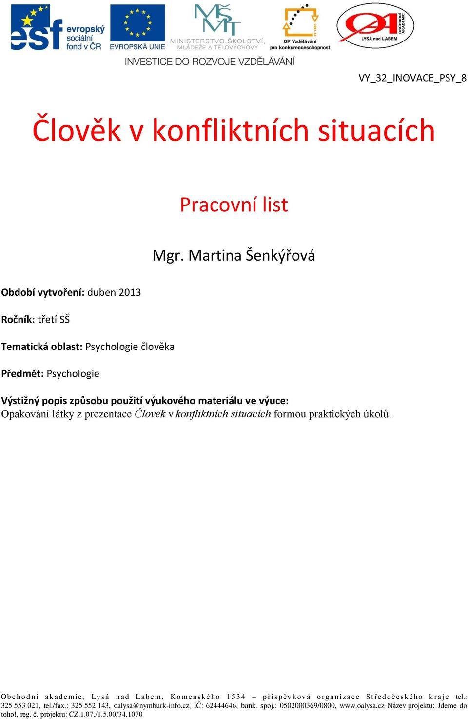 Psychologie člověka Předmět: Psychologie Výstižný popis způsobu použití výukového