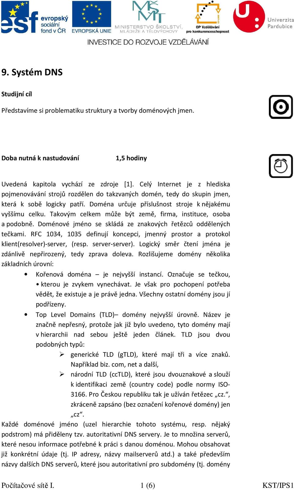 Takovým celkem může být země, firma, instituce, osoba a podobně. Doménové jméno se skládá ze znakových řetězců oddělených tečkami.