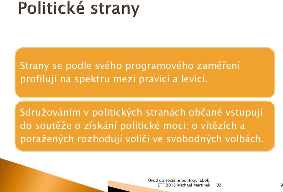 Sdruţováním v politických stranách občané vstupují do