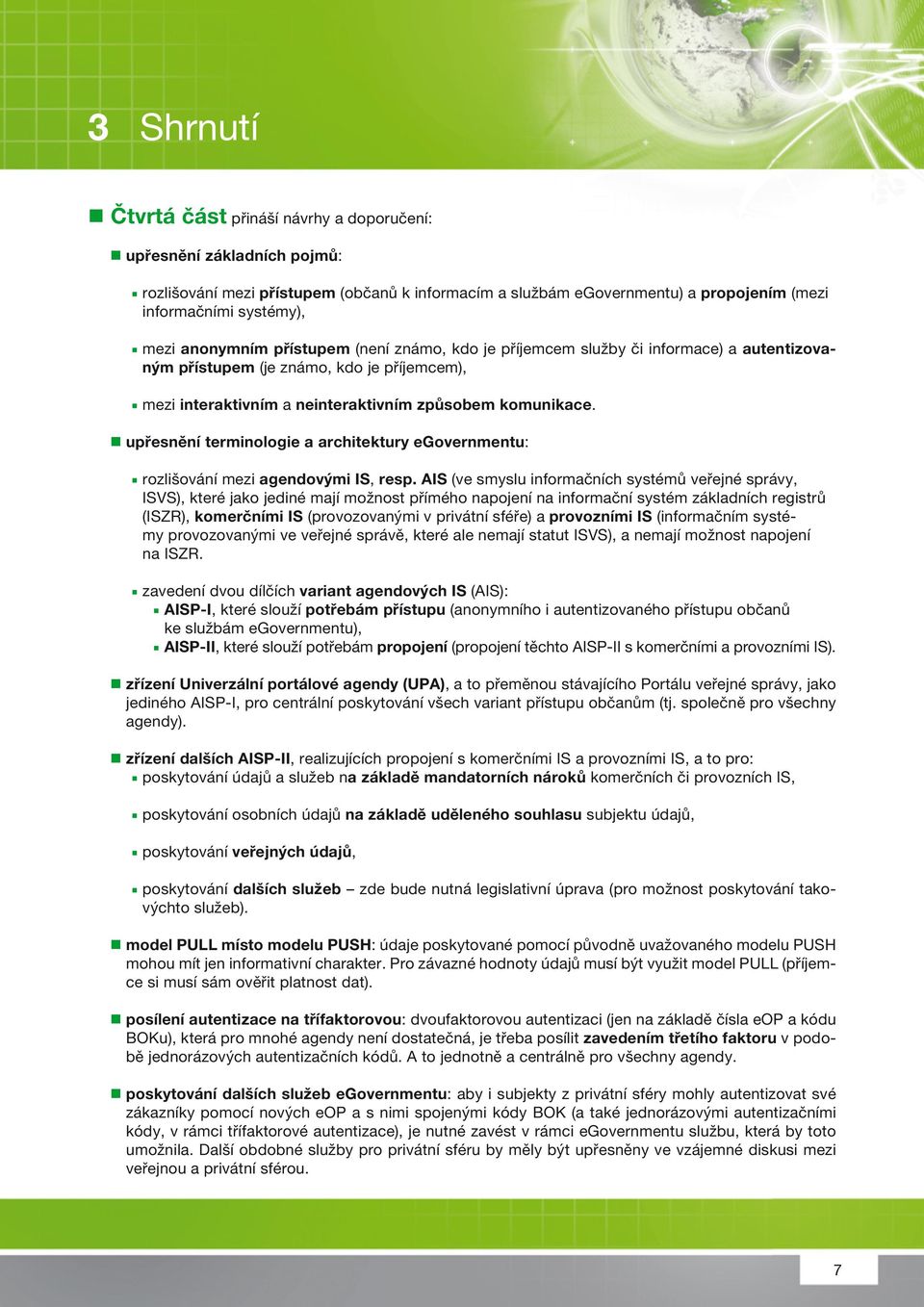 upřesnění terminologie a architektury egovernmentu: rozlišování mezi agendovými, resp.