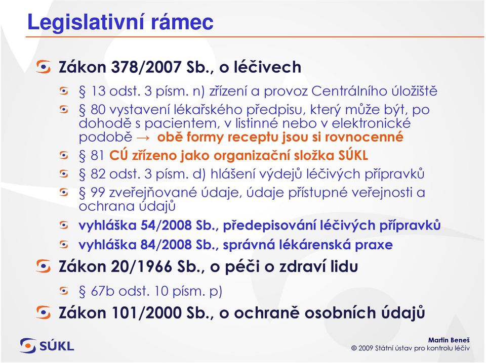 formy receptu jsou si rovnocenné 81 CÚ zřízeno jako organizační složka SÚKL 82 odst. 3 písm.