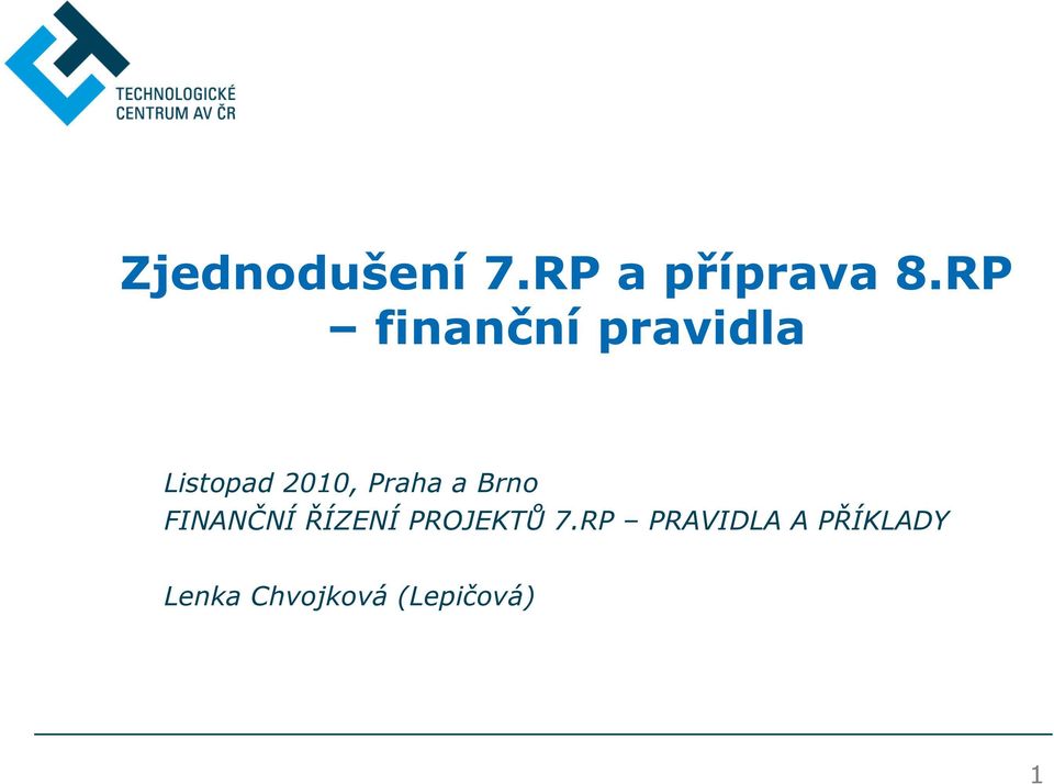 Praha a Brno FINANČNÍ ŘÍZENÍ PROJEKTŮ 7.