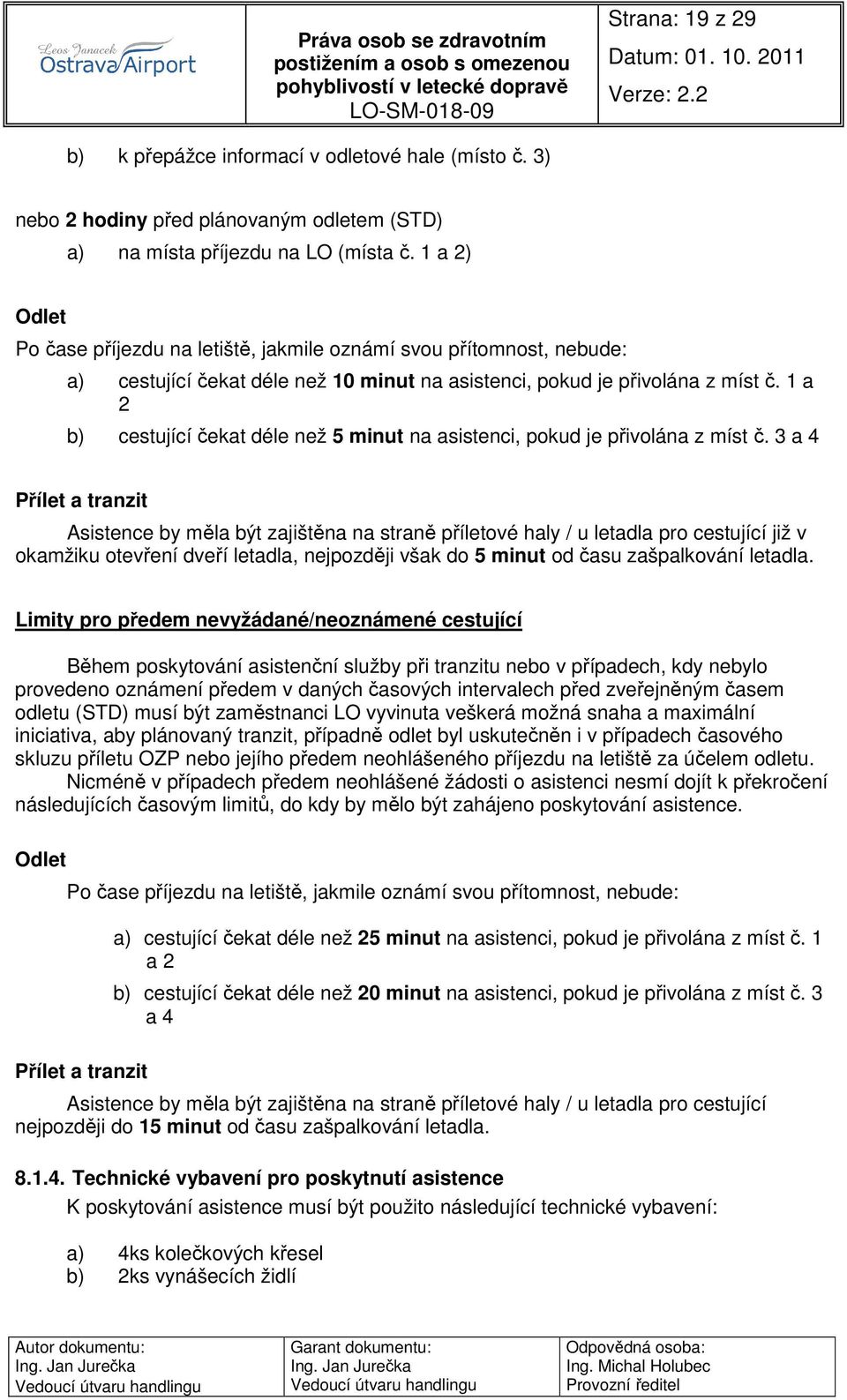 1 a 2 b) cestující čekat déle než 5 minut na asistenci, pokud je přivolána z míst č.