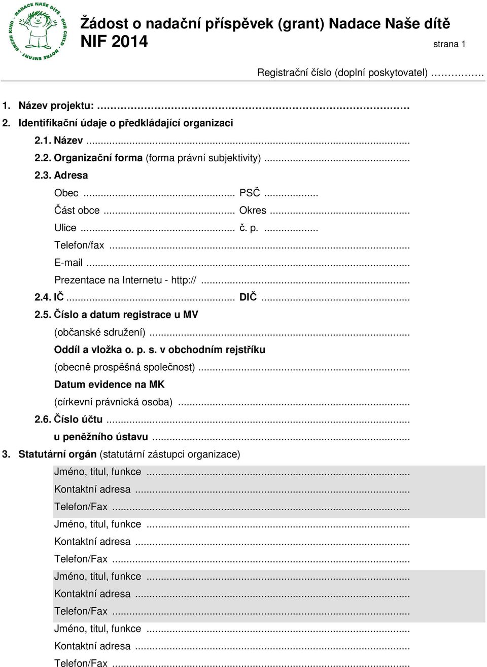 Číslo a datum registrace u MV (občanské sdružení)... Oddíl a vložka o. p. s. v obchodním rejstříku (obecně prospěšná společnost).