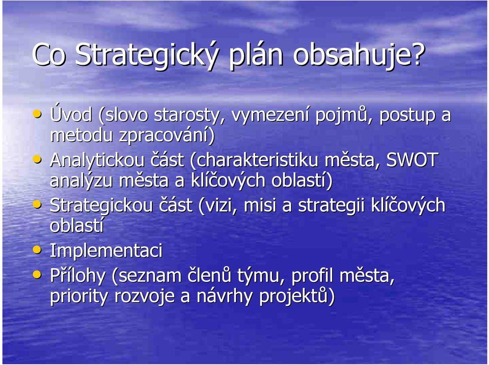 (charakteristiku města, m SWOT analýzu města m a klíčových oblastí) Strategickou