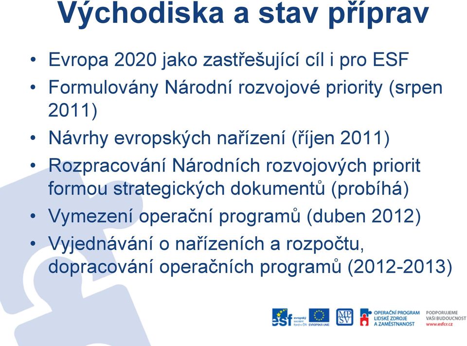 Národních rozvojových priorit formou strategických dokumentů (probíhá) Vymezení operační