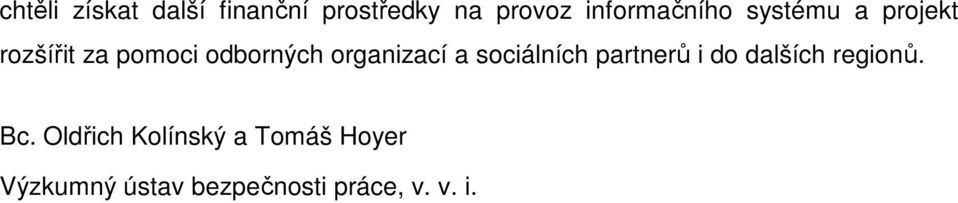 organizací a sociálních partnerů i do dalších regionů. Bc.