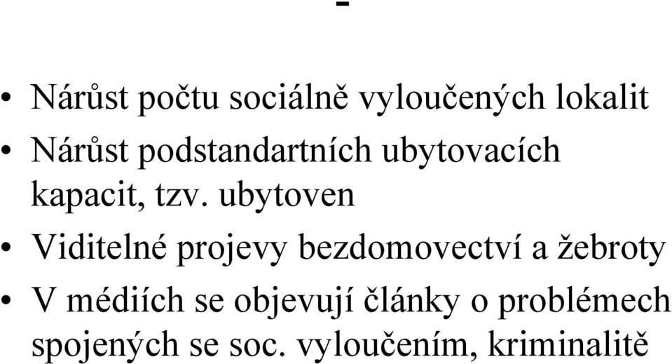 ubytoven Viditelné projevy bezdomovectví a žebroty V