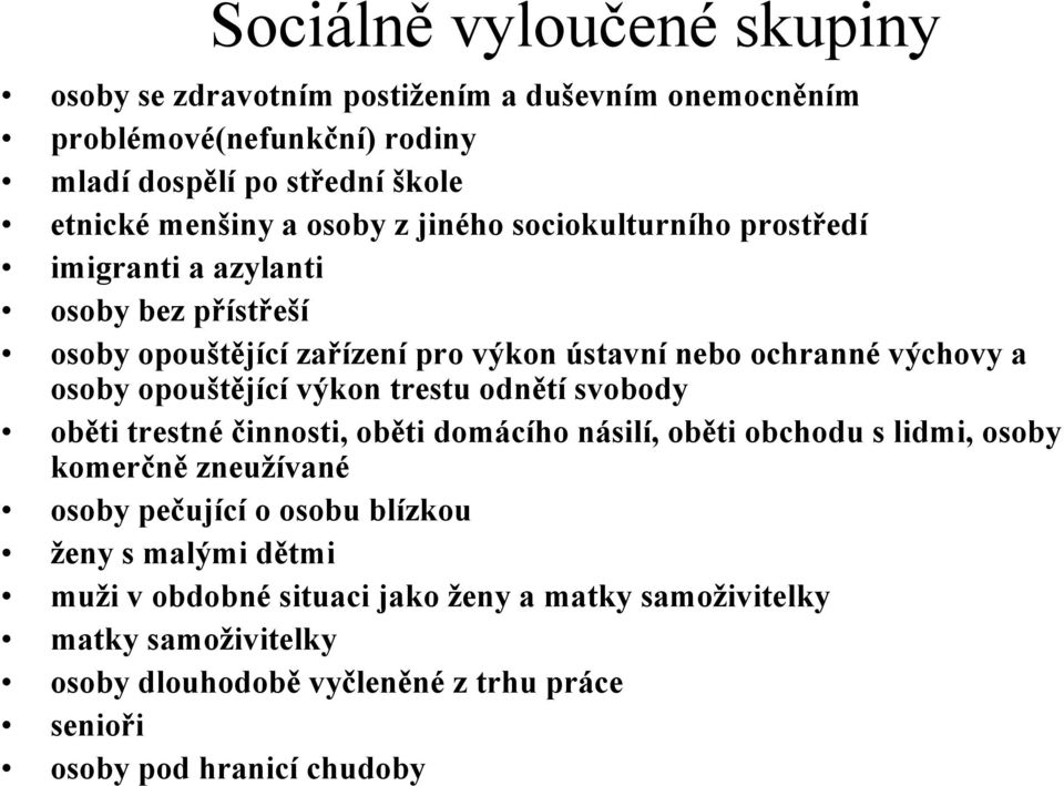 opouštějící výkon trestu odnětí svobody oběti trestné činnosti, oběti domácího násilí, oběti obchodu s lidmi, osoby komerčně zneužívané osoby pečující o osobu