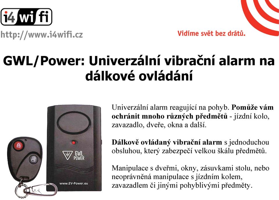 Dálkově ovládaný vibrační alarm s jednoduchou obsluhou, který zabezpečí velkou škálu předmětů.