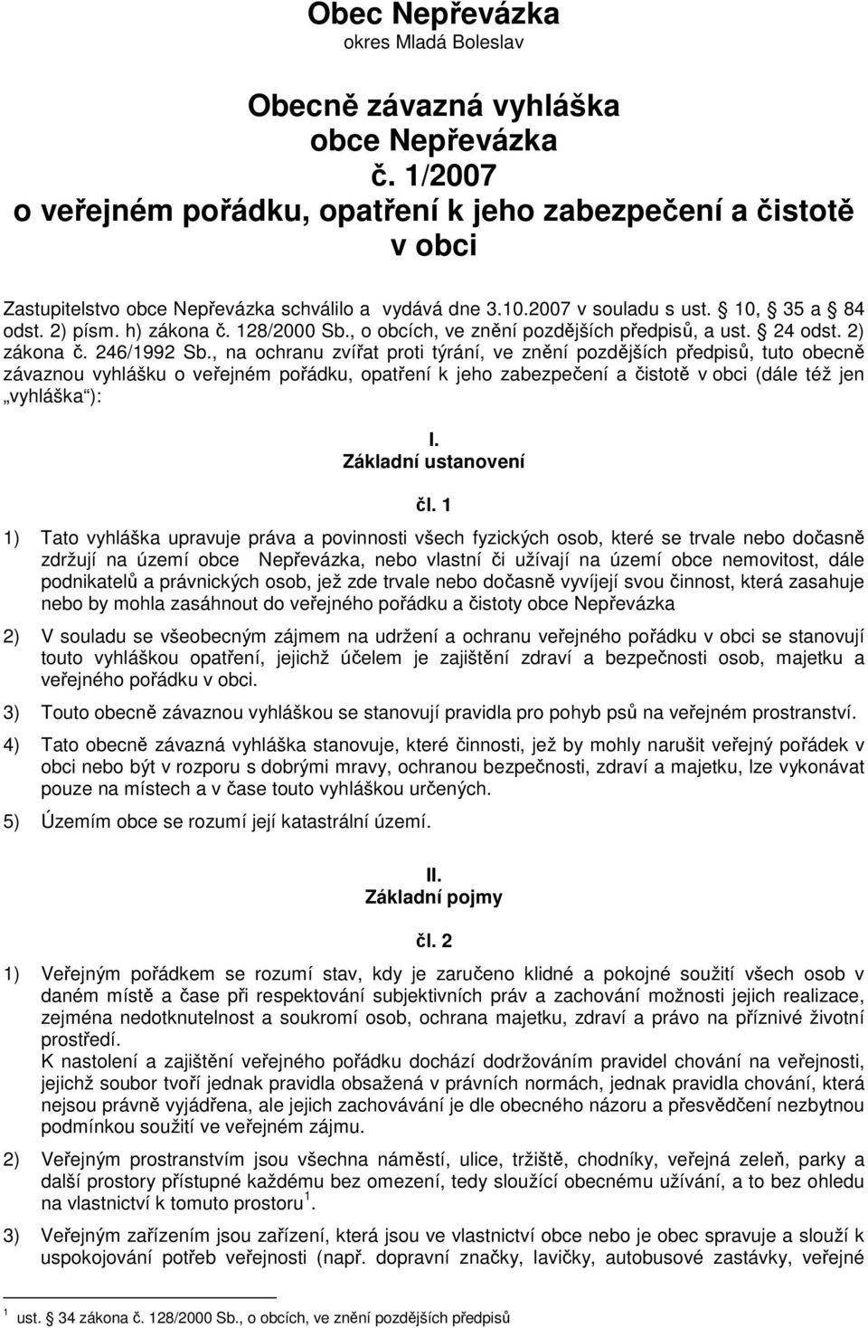 128/2000 Sb., o obcích, ve znění pozdějších předpisů, a ust. 24 odst. 2) zákona č. 246/1992 Sb.