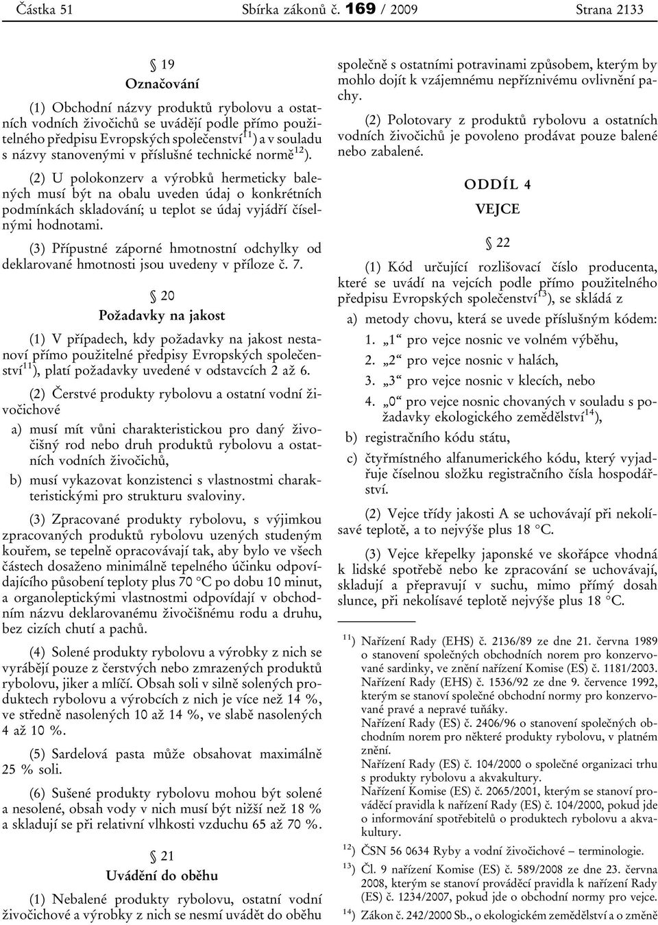 stanovenými v příslušné technické normě 12 ).