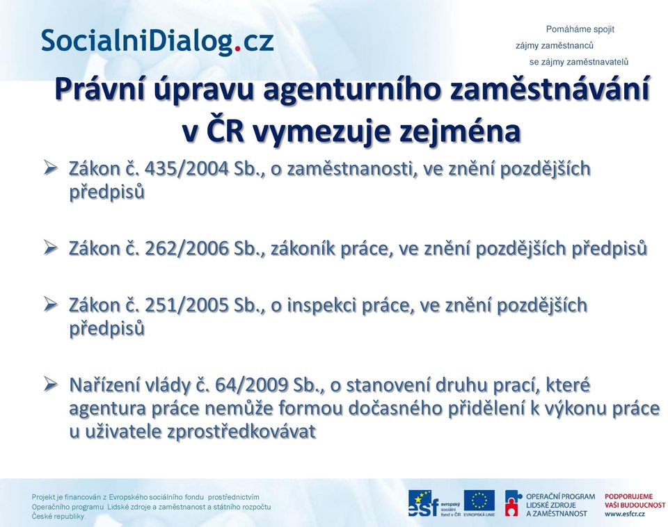 , zákoník práce, ve znění pozdějších předpisů Zákon č. 251/2005 Sb.