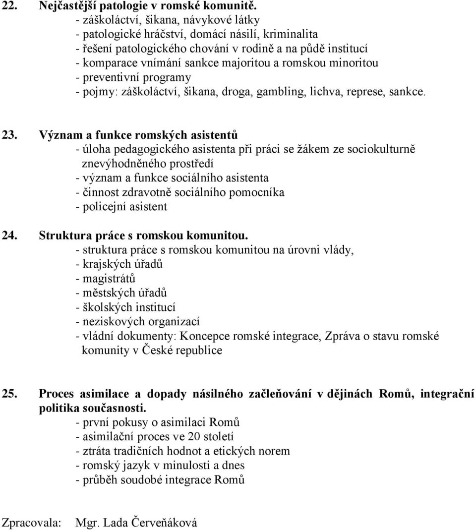 minoritou - preventivní programy - pojmy: záškoláctví, šikana, droga, gambling, lichva, represe, sankce. 23.