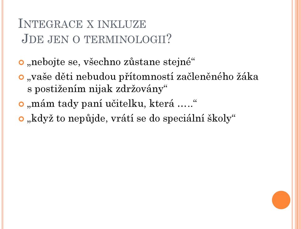 přítomností začleněného žáka s postižením nijak zdržovány