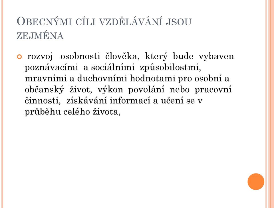 duchovními hodnotami pro osobní a občanský život, výkon povolání nebo