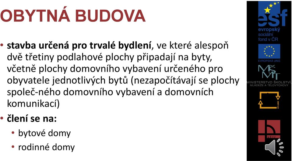 určeného pro obyvatele jednotlivých bytů (nezapočítávají se plochy společ