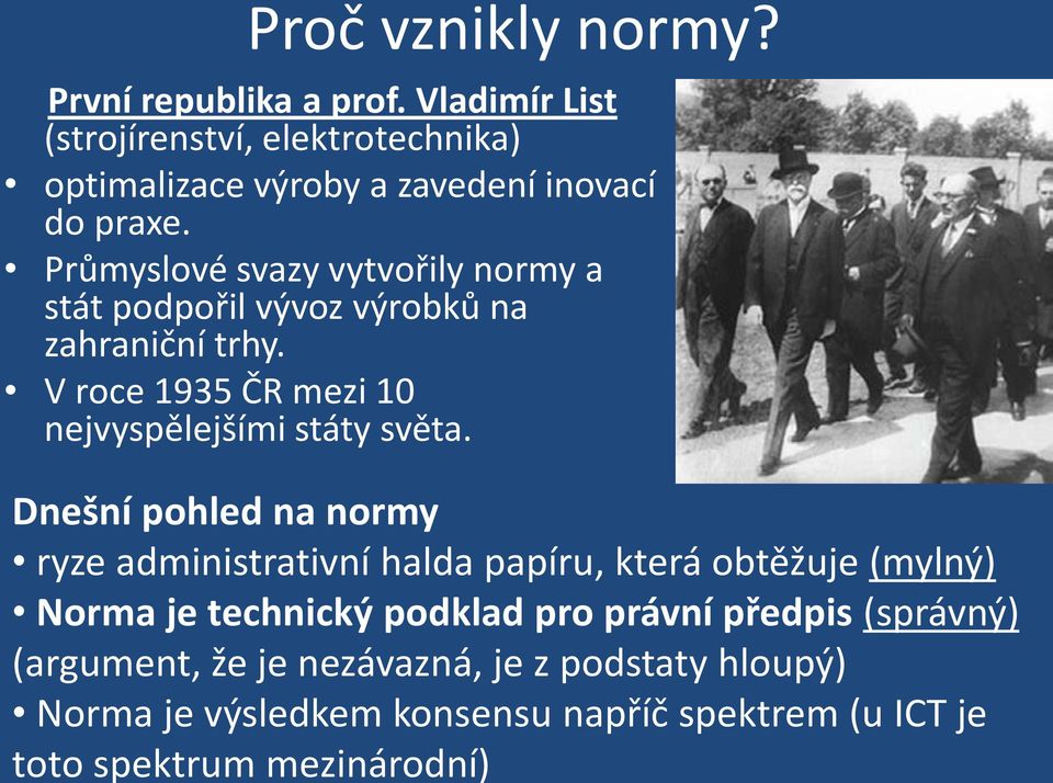 mezinárodní) Proč vznikly normy? První republika a prof.