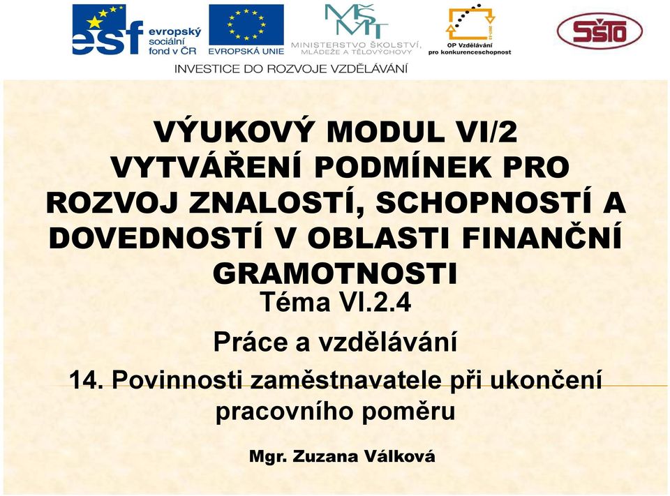 GRAMOTNOSTI Téma VI.2.4 Práce a vzdělávání 14.