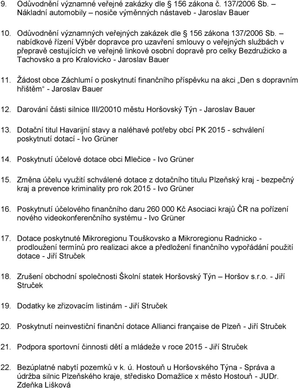 nabídkové řízení Výběr dopravce pro uzavření smlouvy o veřejných službách v přepravě cestujících ve veřejné linkové osobní dopravě pro celky Bezdružicko a Tachovsko a pro Kralovicko - Jaroslav Bauer