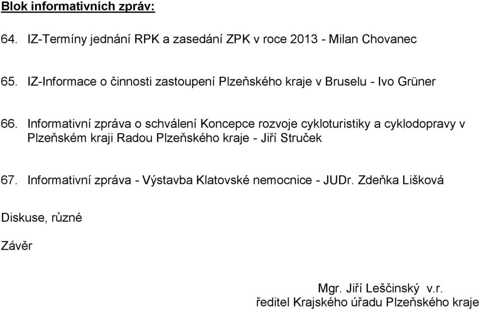 Informativní zpráva o schválení Koncepce rozvoje cykloturistiky a cyklodopravy v Plzeňském kraji Radou Plzeňského kraje