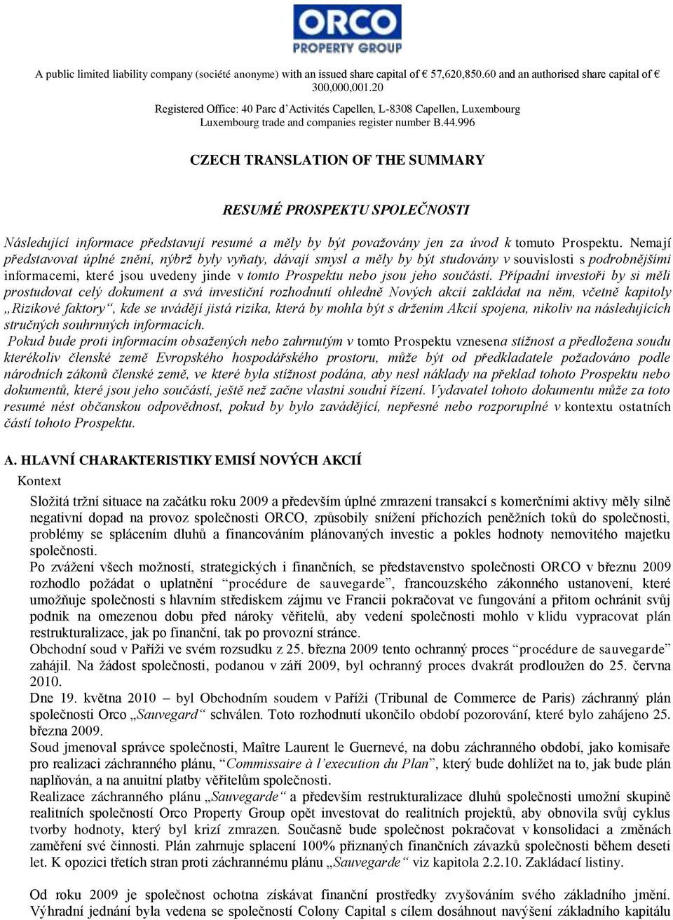996 CZECH TRANSLATION OF THE SUMMARY RESUMÉ PROSPEKTU SPOLEČNOSTI Následující informace představují resumé a měly by být považovány jen za úvod k tomuto Prospektu.