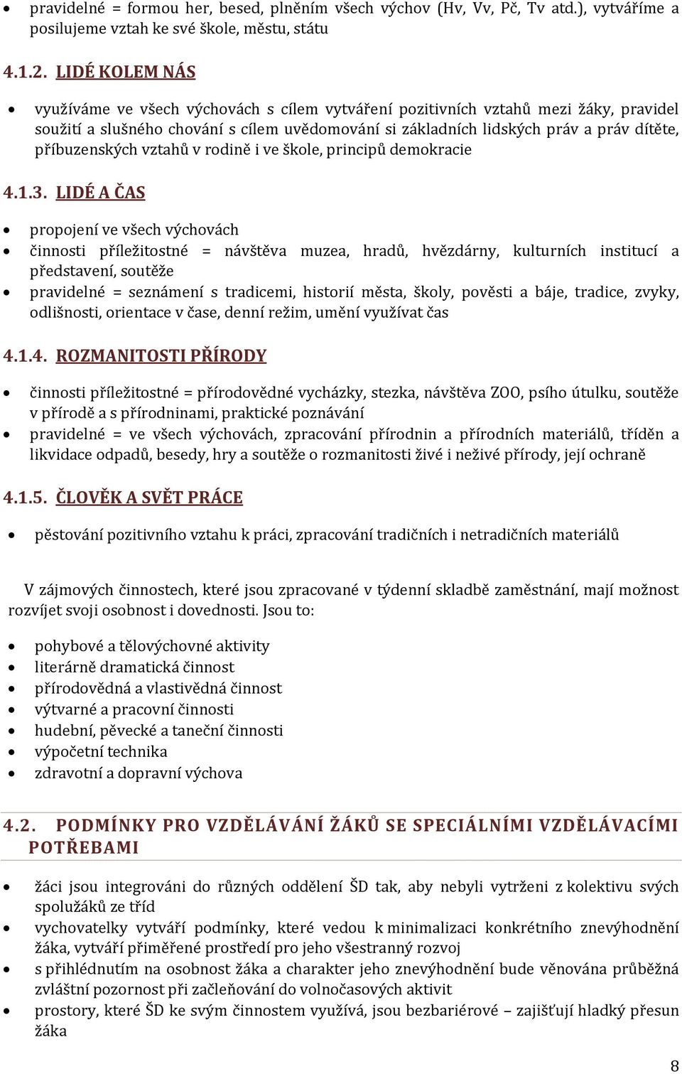 příbuzenských vztahů v rodině i ve škole, principů demokracie 4.1.3.
