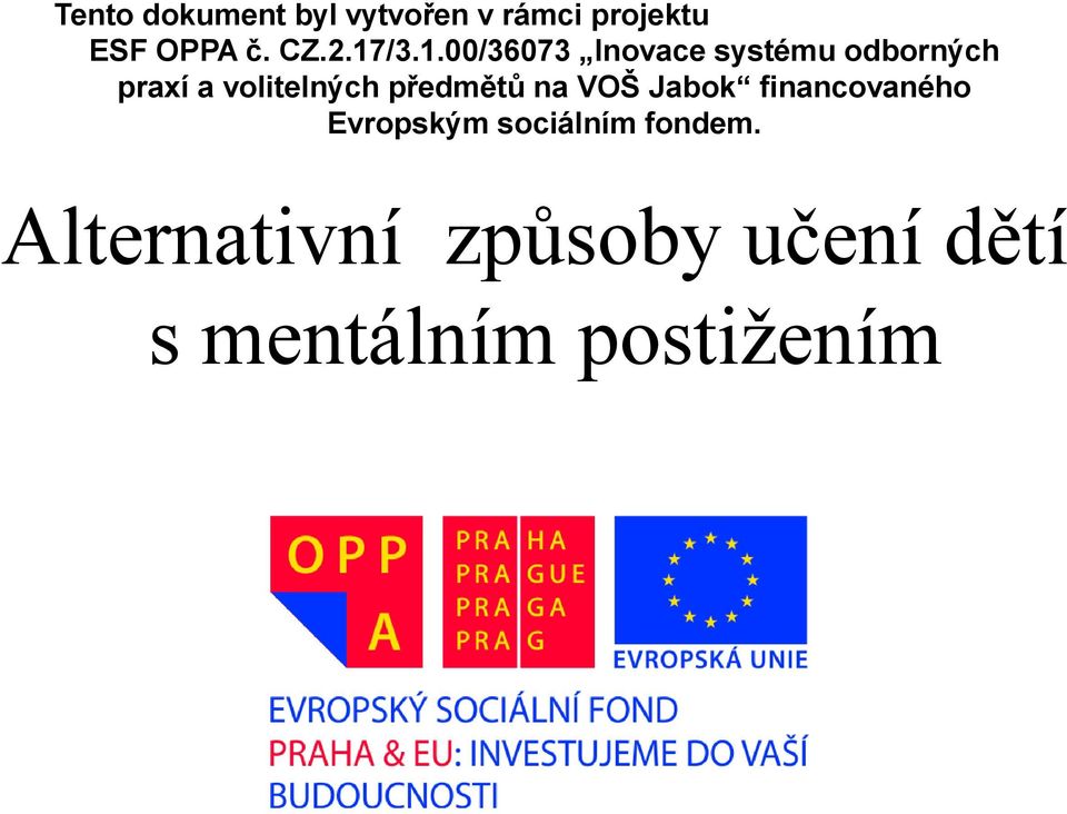 volitelných předmětů na VOŠ Jabok financovaného Evropským