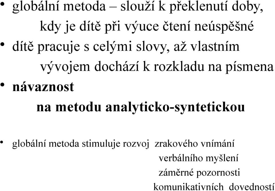 návaznost na metodu analyticko-syntetickou globální metoda stimuluje rozvoj