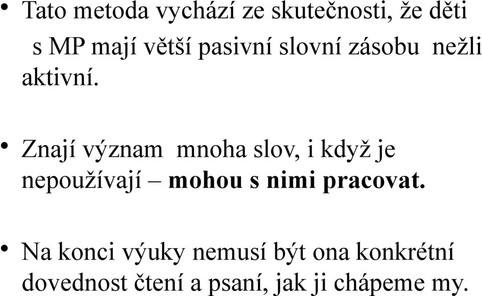 Znají význam mnoha slov, i když je nepoužívají mohou s nimi