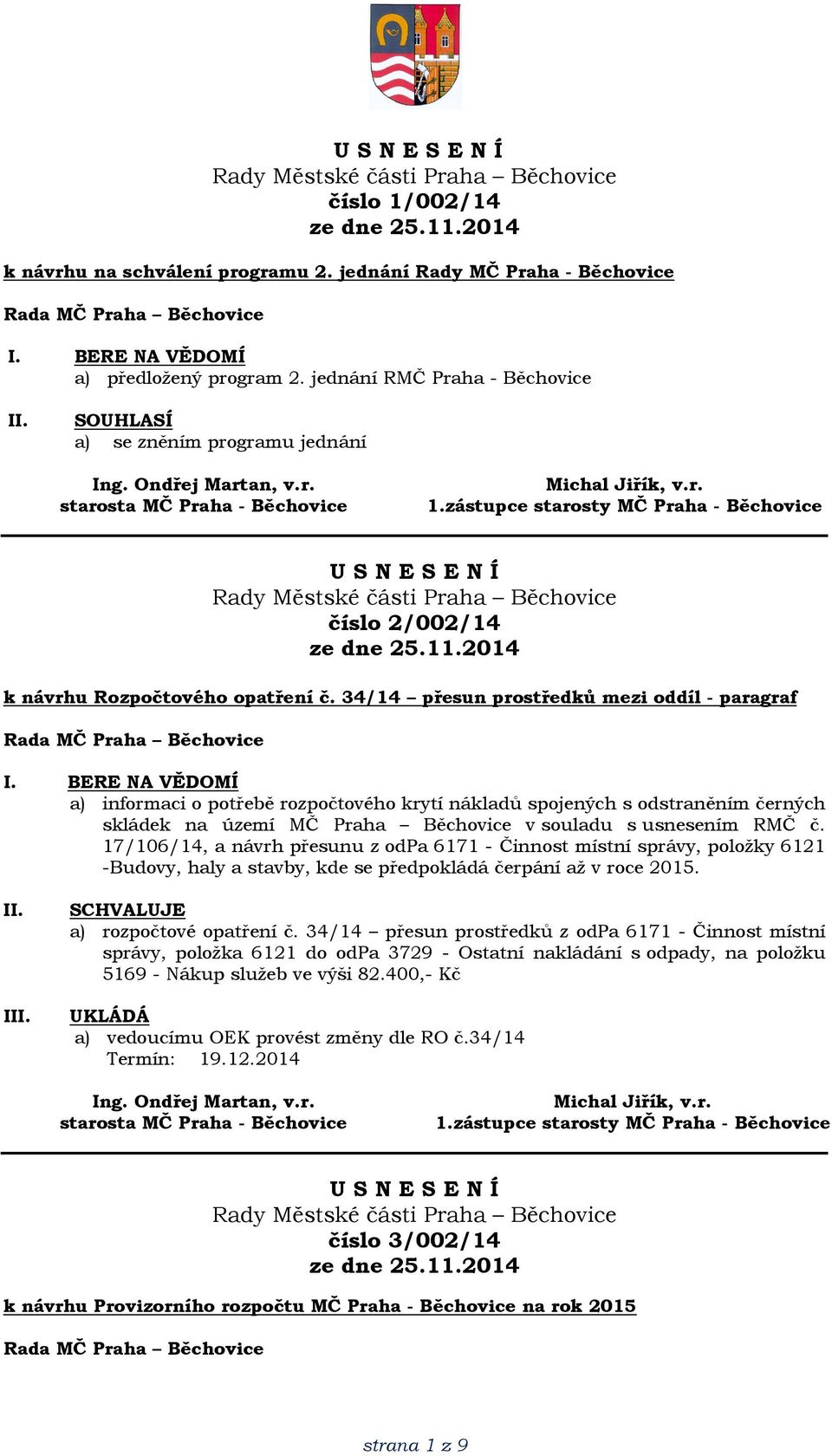 34/14 přesun prostředků mezi oddíl - paragraf a) informaci o potřebě rozpočtového krytí nákladů spojených s odstraněním černých skládek na území MČ Praha Běchovice v souladu s usnesením RMČ č.