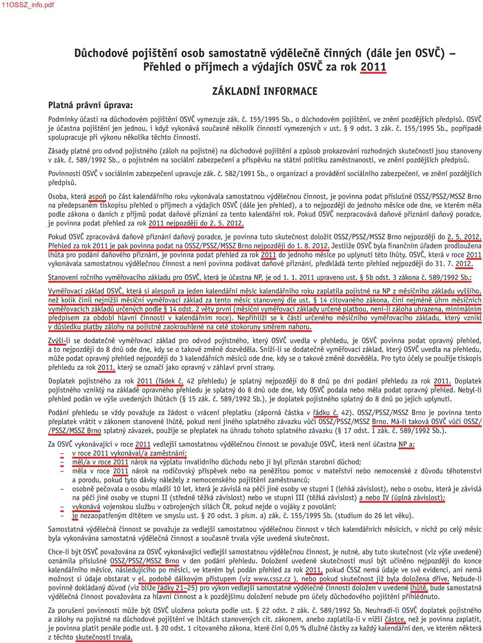 3 zák. č. 155/1995 Sb., popřípadě spolupracuje při výkonu několika těchto činností.