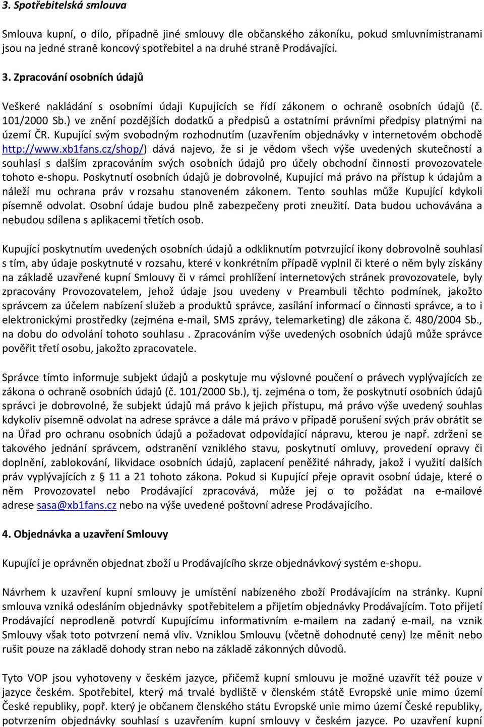 ) ve znění pozdějších dodatků a předpisů a ostatními právními předpisy platnými na území ČR. Kupující svým svobodným rozhodnutím (uzavřením objednávky v internetovém obchodě http://www.xb1fans.