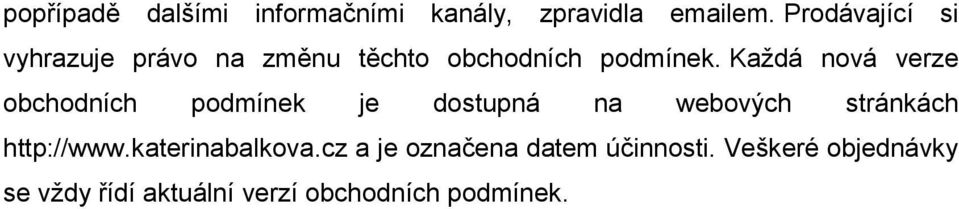 Každá nová verze obchodních podmínek je dostupná na webových stránkách http://www.