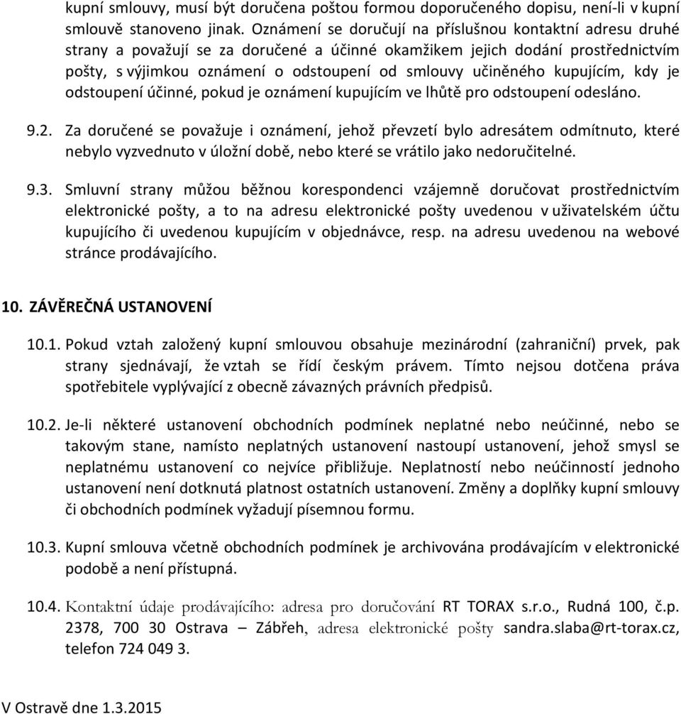 učiněného kupujícím, kdy je odstoupení účinné, pokud je oznámení kupujícím ve lhůtě pro odstoupení odesláno. 9.2.