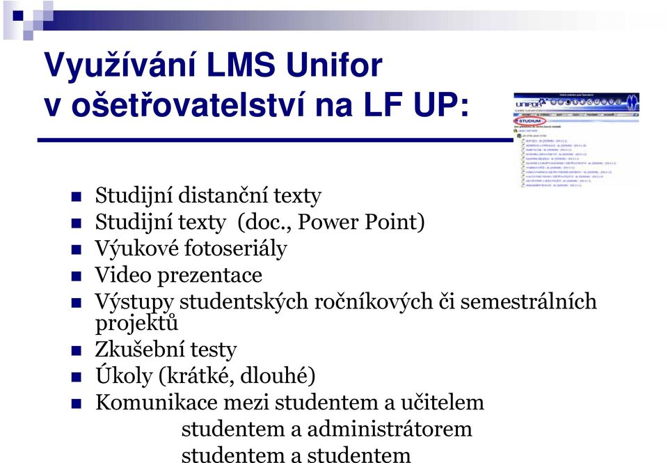 , Power Point) Výukové fotoseriály Video prezentace Výstupy studentských